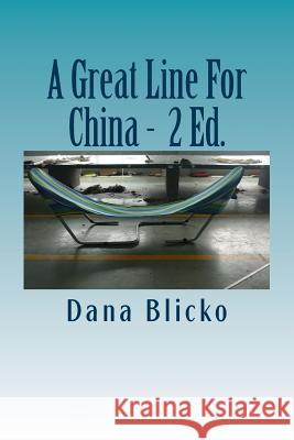 A Great Line For China Blicko, Dana 9781514373903 Createspace