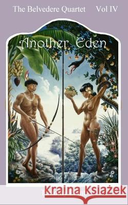 Another Eden: The Belvedere Quartet - Vol IV Timothy Plant 9781514375358
