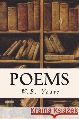 Poems W. B. Yeats 9781514375426 Createspace