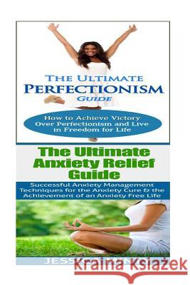 Anxiety Relief: Perfectionism: Anxiety Management & Stress Solutions For Overcoming Anxiety, Worry, Dread, Perfection & Procrastinatio Minty, Jessica 9781514377031 Createspace