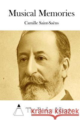 Musical Memories Camille Saint-Saens The Perfect Library 9781514377291