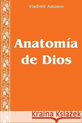 Anatomía de Dios: (colección de artículos) Antonov, Vladimir 9781514378205