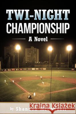 Twi-Night Championship Shannon McConnell 9781514378700 Createspace