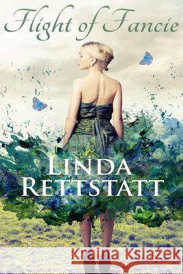 Flight of Fancie Linda Rettstatt 9781514379400 Createspace