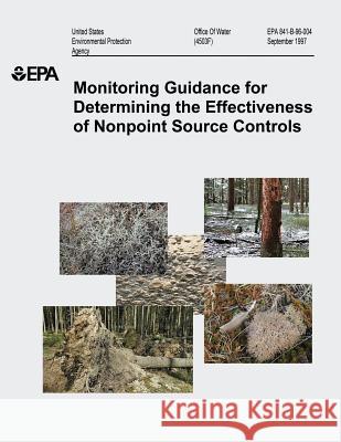 Monitoring Guidance for Determining the Effectiveness of Nonpoint Source Controls U. S. Environmental Protection Agency 9781514380178 Createspace