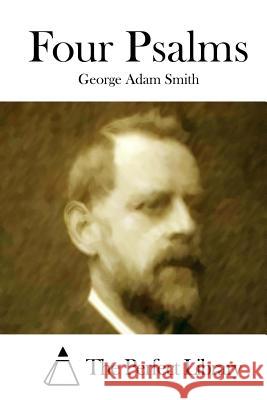Four Psalms George Adam Smith The Perfect Library 9781514380758
