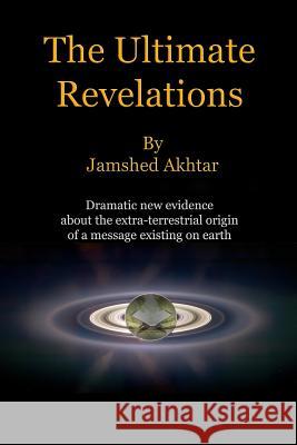 The Ultimate Revelations MR Jamshed Akhtar 9781514380970 Createspace