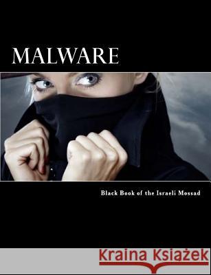 Malware: Black Book of the Israeli Mossad Noah Noah 9781514381229 Createspace Independent Publishing Platform