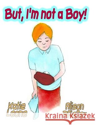 But I'm Not A Boy Pfeifer, Alison 9781514383100 Createspace