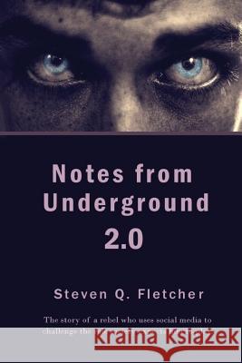 Notes from Underground 2.0 Steven Q. Fletcher 9781514383179