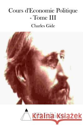 Cours d'Economie Politique - Tome III Fb Editions 9781514383766 Createspace