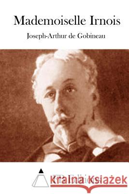 Mademoiselle Irnois Joseph-Arthur De Gobineau Fb Editions 9781514384725