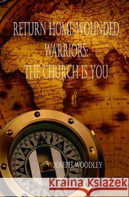 Return Home Wounded Warriors: The Church is You McVay, Connie 9781514385449 Createspace