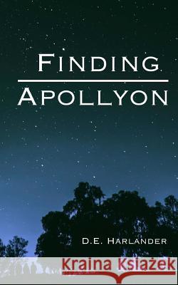 Finding Apollyon D. E. Harlander 9781514385920 Createspace