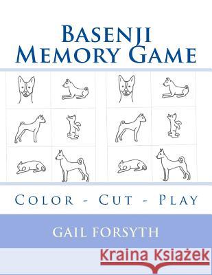 Basenji Memory Game: Color - Cut - Play Gail Forsyth 9781514386026