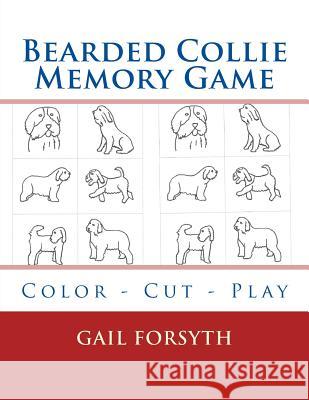 Bearded Collie Memory Game: Color - Cut - Play Gail Forsyth 9781514386125