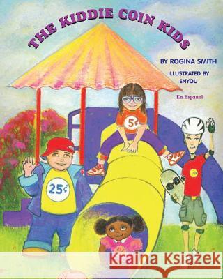 The Kiddie Coin Kids Eugene Enyou Wang Rogina Smith 9781514387955 Createspace Independent Publishing Platform