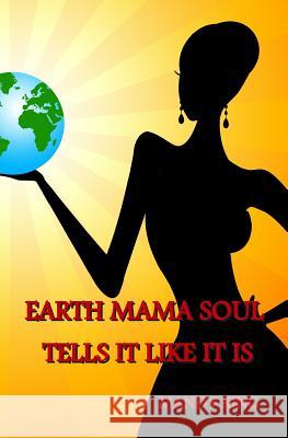 Earth Mama Soul Tells It Like It Is Mandy L. King 9781514388327 Createspace