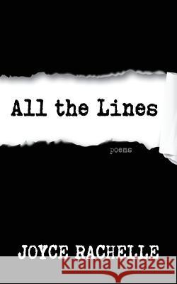 All the Lines: Poems Joyce Rachelle 9781514389591 Createspace