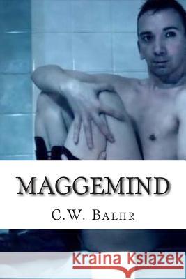 Maggemind: der Junge der aufbrach seinen Prinzen zu suchen Baehr, C. W. 9781514390788 Createspace