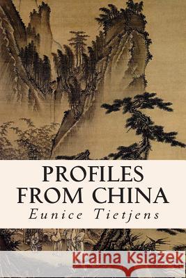 Profiles from China Eunice Tietjens 9781514391143 Createspace