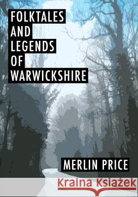 Folktales and Legends of Warwickshire Merlin Price 9781514391334