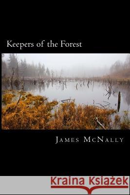 Keepers of the Forest James F. McNally 9781514391877