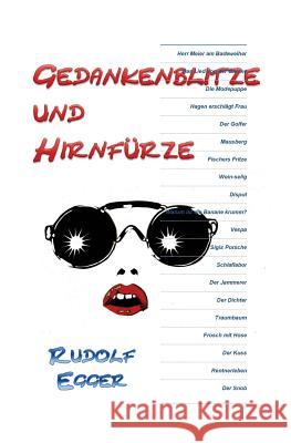 Gedankenblitze und Hirnfuerze Egger, Rudolf 9781514391891 Createspace