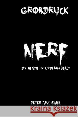 Nerf: Die Bestie in Kindergestalt Peter Paul Stahl 9781514392522