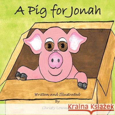 A Pig for Jonah Christy Lowman 9781514394403