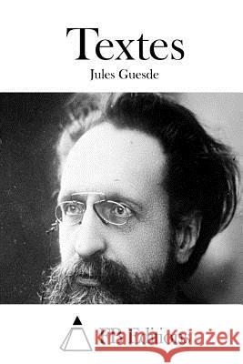 Textes Jules Guesde Fb Editions 9781514395790 Createspace