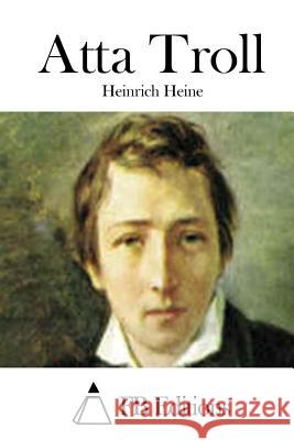 Atta Troll Heinrich Heine Fb Editions 9781514396353 Createspace