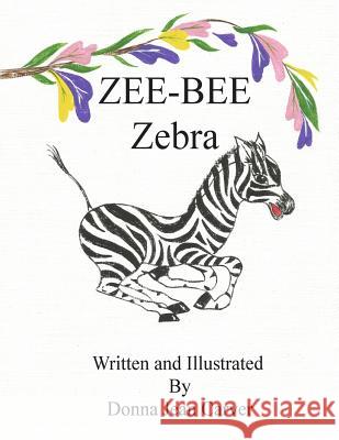 Zee-Bee Zebra Donna Jean Carver 9781514397299 Createspace