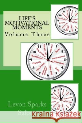 Life's Motivational Moments Levon Spark 9781514398777 Createspace