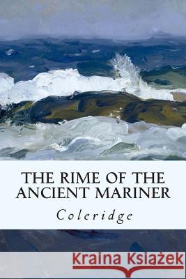 The Rime of the Ancient Mariner Samuel Taylor Coleridge 9781514399033 Createspace