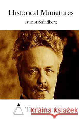 Historical Miniatures August Strindberg The Perfect Library 9781514399439 Createspace