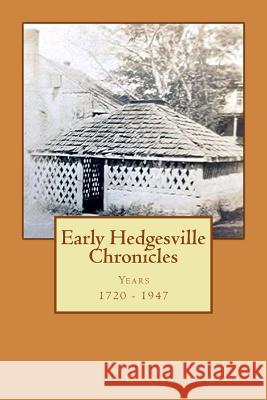 Early Hedgesville Chronicles: From 1730 to 1947 William D. Moore 9781514399446 Createspace