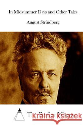 In Midsummer Days and Other Tales August Strindberg The Perfect Library 9781514399613 Createspace