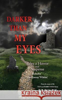 Darker Than My Eyes V. J. Waks 9781514399996 Createspace Independent Publishing Platform