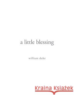 A little blessing Duke, William 9781514401774 Xlibris Corporation