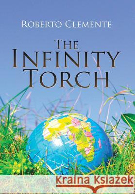 The Infinity Torch Roberto Clemente 9781514402214