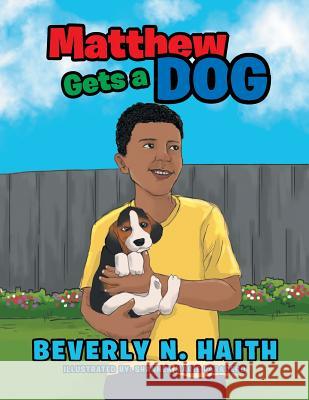 Matthew Gets a Dog Beverly N Haith 9781514402757