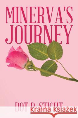 Minerva's Journey Dot P. Sticht 9781514403976 Xlibris Corporation