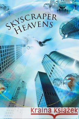 Skyscraper Heavens John Rubens 9781514404348 Xlibris Corporation