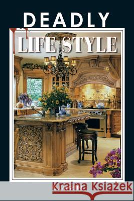 Deadly Life Style D. J. Martin 9781514405703 Xlibris Corporation