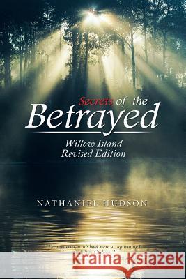 Secrets of the Betrayed: Willow Island Nathaniel Hudson 9781514406922