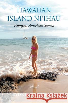 Hawaiian Island Ni'ihau: Palmyra, American Samoa Sydney Theadora 9781514407691 Xlibris Corporation