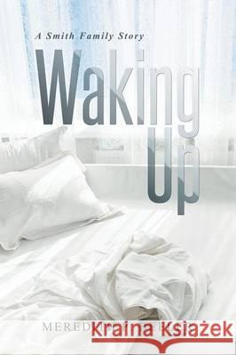 Waking Up: A Smith Family Story Meredith P. Beeler 9781514407769
