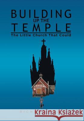 Building Up the Temple: The Little Church That Could Richard Meza 9781514408209