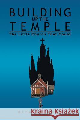 Building Up the Temple: The Little Church That Could Richard Meza 9781514408216